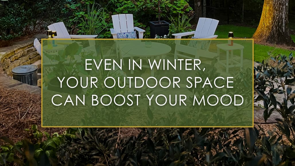 Even in Winter, Your Outdoor Space Can Boost Your Mood, a new blog post by R&R Landscaping