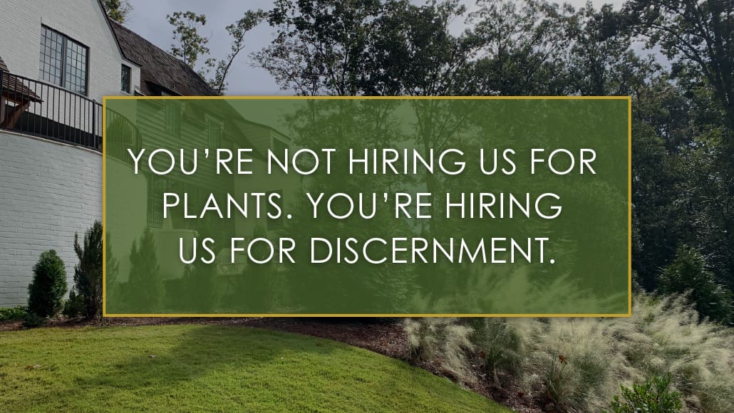 You’re Not Hiring Us for Plants. You’re Hiring Us for Discernment, a new blog post from R&R Landscaping